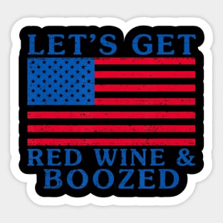 Let's Get Red Wine And Boozed 4th Of July Sticker